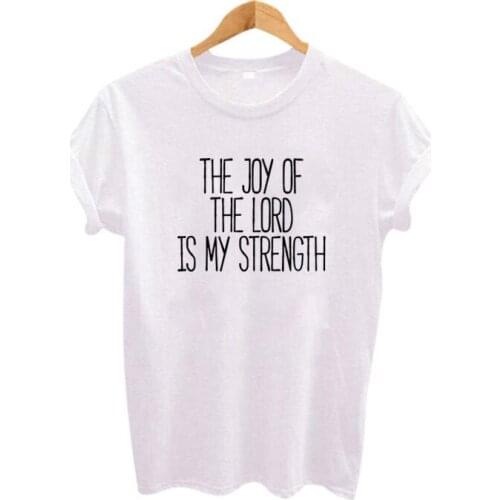 Women Jesus Believers T-shirt Hipster Women Tops Tee Shirt Femme Tees The Joy of The Lord Is My Strength 2019 Summer T Shirt