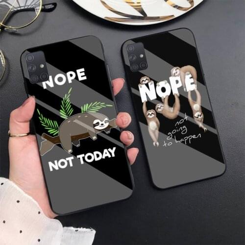 Nope Not Today Sloth Phone Case For Samsung S6 7edge 8 9 10e 20plus S20 Ultra Note8 9 10pro A72018 Tempered Glass