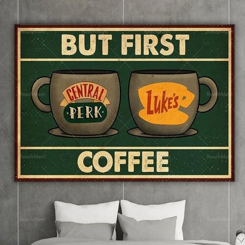 First Coffee Central Cafe Street Poster Friends Lover TV Fan Poster Gift Decoration Poster