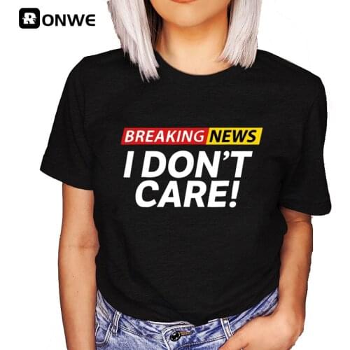 Women Funny Graphic Black T shirt Summer Girl Breaking New I dont Care Harajuku 90s Clothes Female Tops Tee,Drop Ship