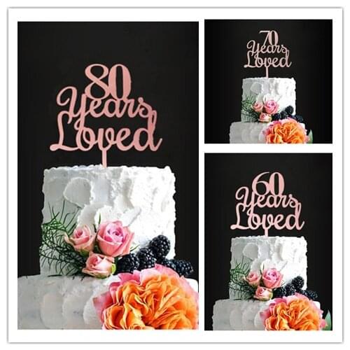 Rose Gold Mirror Gold 60,70,80 Years Loved Cake Topper Happy Birthday Anniversary Party Decoration Premium Quality Acrylic