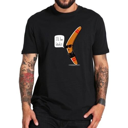 I Will Be Back T Shirt Boomerang Funny Pun Meme Tshirt Creative Design EU Size 100% Cotton Tops Tee Gifts T-shirts