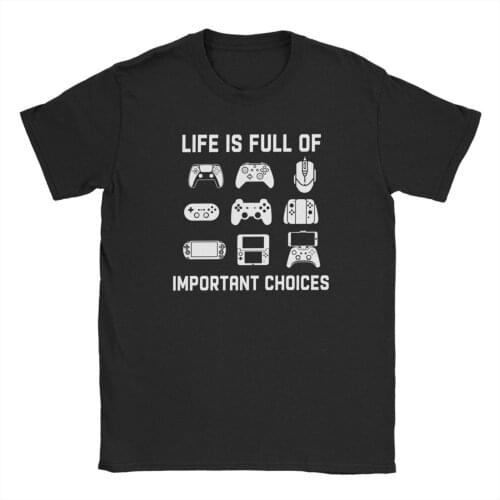 Life is Full of Important Choices Video Funny T Shirt Games Gamer Player Tops Tees for Men Clothes