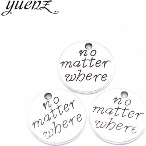 YuenZ 10 pcs Antique Silver color Letter no matter where Charms Metal Round Pendants for bracelet Jewelry Making 20*20mm S246