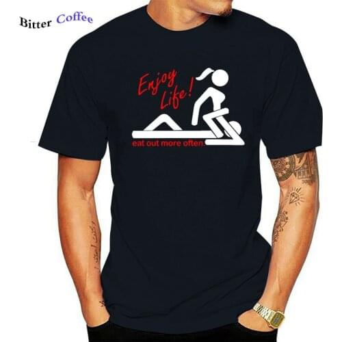 Enjoy Life Eat Out More Often Romantic love T Shirt Tee Shirt Custom Basic Summer Normal Fitness Euro Size XS-3XL Unisex Shirt