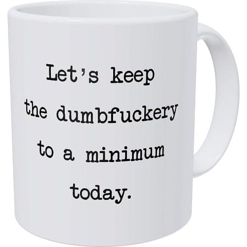 Lets Keep The Annoyance To A Minimum Today, Office Friendship Job 11 Ounces Funny Coffee Mug