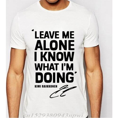 KIMI RAIKKONEN T Shirts Men Leave Me Alone I Know Letter Print Hip Hop T-Shirt O Neck Cotton Mens tshirt Free Shipping Man Tops