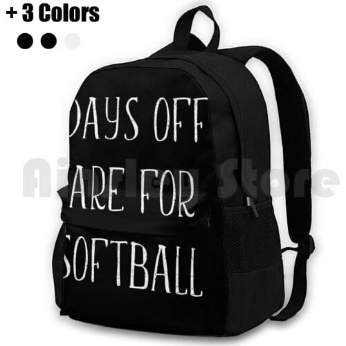 Days Off Are For Softball Funny Fastpitch Mom Gift Idea Product Outdoor Hiking Backpack Waterproof Camping Travel Softball