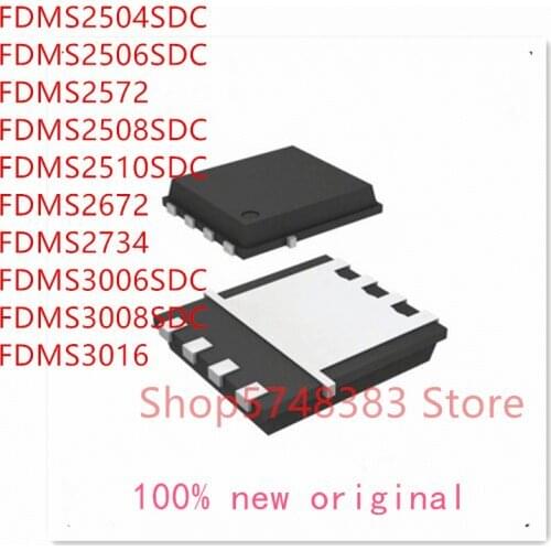 10PCS/LOT FDMS2504SDC FDMS2506SDC FDMS2572 FDMS2508SDC FDMS2510SDC FDMS2672 FDMS2734 FDMS3006SDC FDMS3008SDC FDMS3016 QFN IC