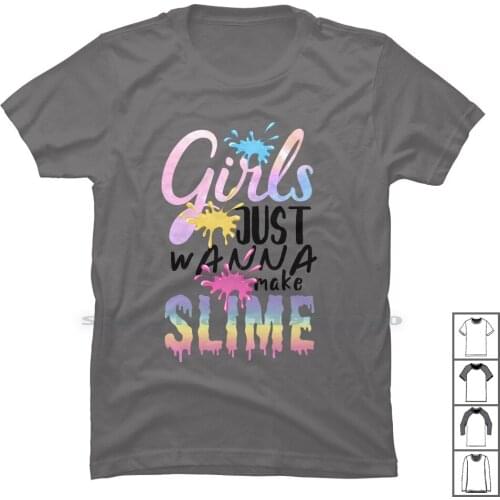 Girls Just Wanna Make Slime For Light T Shirt 100% Cotton Birthday Queen Party Light Slim Lime Just Anna Day Us St Me