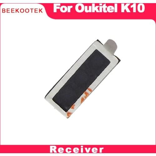 BEEKOOTEK New Original Oukitel K10 speaker receiver Front Ear Earpiece Repair Accessories For Oukitel K10 Phone