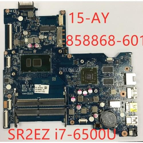 For HP 15-AY 15-BE BDL50 LA-D704P 858868-601 858868-501 85886SR2EZ W/ i7-6500U Laptop Motherboard pavilion DDR4 working well