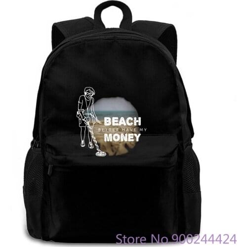 Beach Better Have My Money, Metal Detector Print Style Hot women men backpack laptop travel school adult student