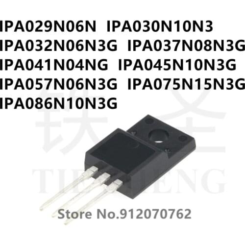 10PCS/LOT IPA029N06N IPA030N10N3 IPA032N06N3G IPA037N08N3G IPA041N04NG IPA045N10N3G IPA057N06N3G IPA075N15N3G IPA086N10N3G
