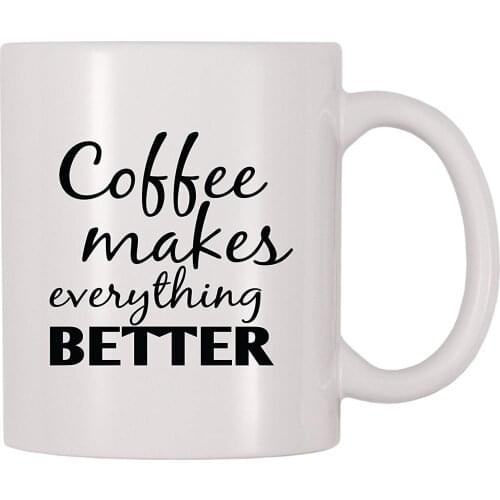 Coffee Makes Everything Better Mug (11 oz)