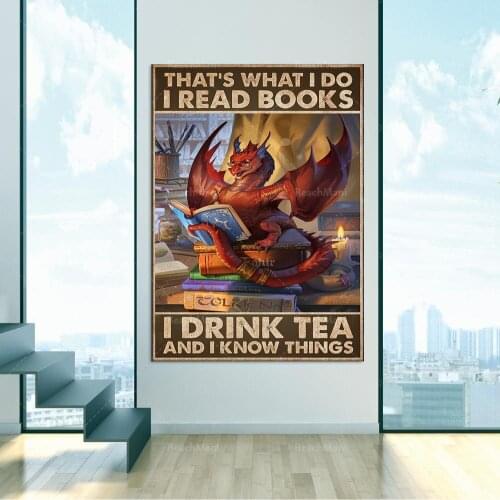 Dragon this is what I do I read books I drink tea things I know posters, book lovers life home decoration wall art posters