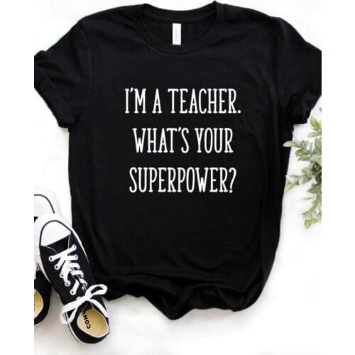 I'm A Teacher Whats Your Superpower Letter Print T Shirt Women Short Sleeve O Neck Loose Women Tshirt Summer Tee Shirt Tops