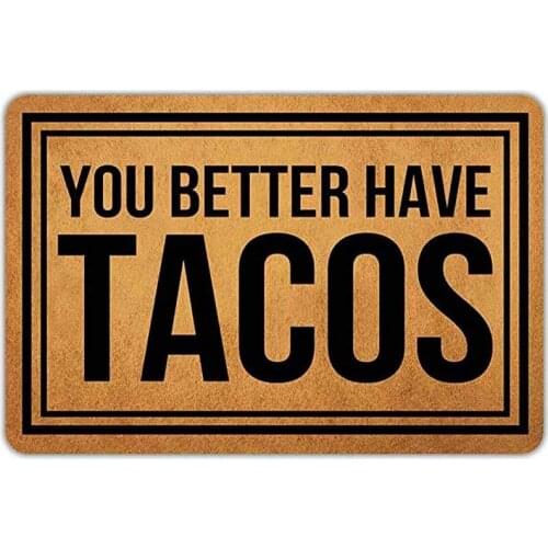 Front Door Mat Welcome Mat You Better Have Tacos Washable Rubber Non Slip Backing Funny Doormat Indoor Outdoor Rug