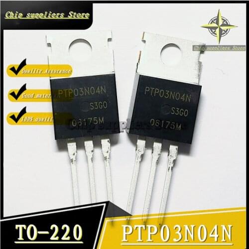 10PCS) PTP03N04N PTP04N04N TO-220 High-power power control inverter Field effect MOS tube 240A 40V New and original