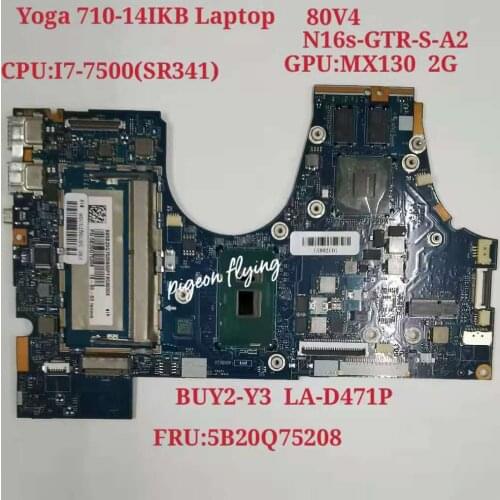 For Lenovo Ideapad Yoga 710-14IKB Laptop Motherboard 80V4 CPU:I7-7500 GPU:N16S-GTR-S-A2 2G LA-D471P FRU:5B20Q75208 100% Test Ok