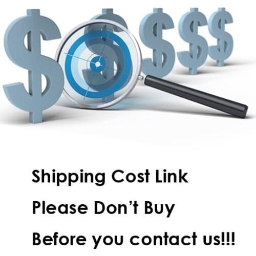 Extra Shipping Cost. Please Don't Buy This Link, Before You Contact US! Thanks a Lot
