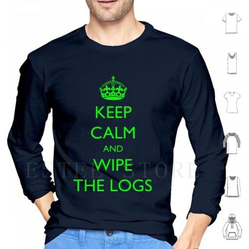 Keep Calm And... Wipe The Logs! Hoodies Long Sleeve Hacker Hacker Cyber Security Geek Nerd Software Computer