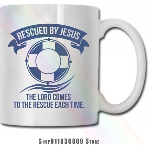 Rescued By Jesus The Lord Comes To The Rescue Each Time mug cup tazas