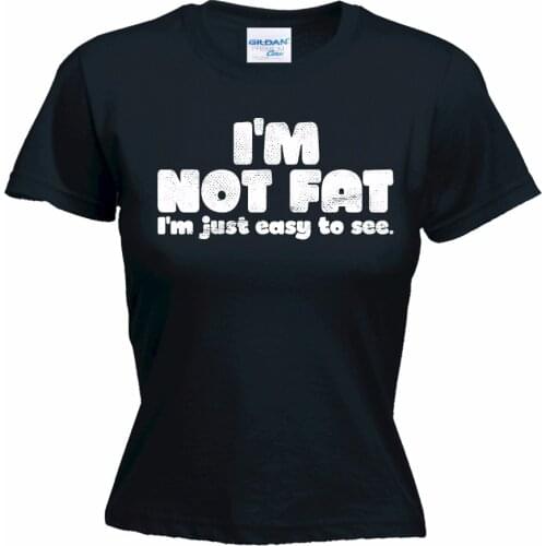 2019 Short Sleeve O-Neck Tops Tees shirts Women Im Not Fat Im Just Easy To Se funny mothers day presentsports T shirt