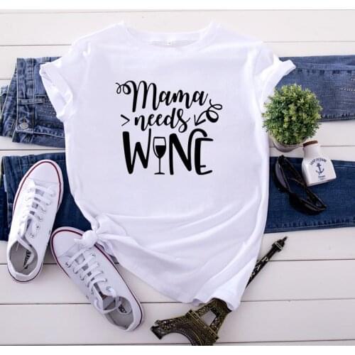 100% Cotton Summer New Womens T-shirt O-Neck Harajuku Letter Mama Needs Wine Top Casual Female T shirt Oversized Size S-5XL