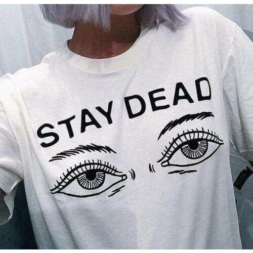 STAY DEAD T-shirt Summer letter printed casual women white grunge aesthetic eyes graphic funny slogan cotton girl gift tees tops