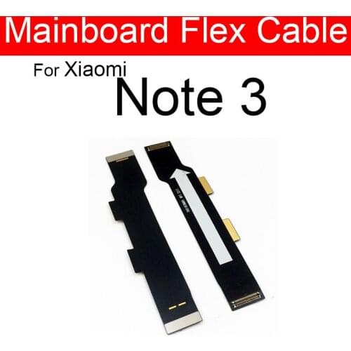 LCD Main Board Motherboard Flex Cable For Xiaomi Note 3 Note3 Mainboard Flex Ribbon Cable Phone Replacement Repair Parts