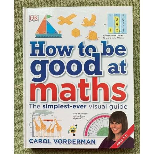 How to be Good at Maths Science The Simplest-ever Visual Guide Book