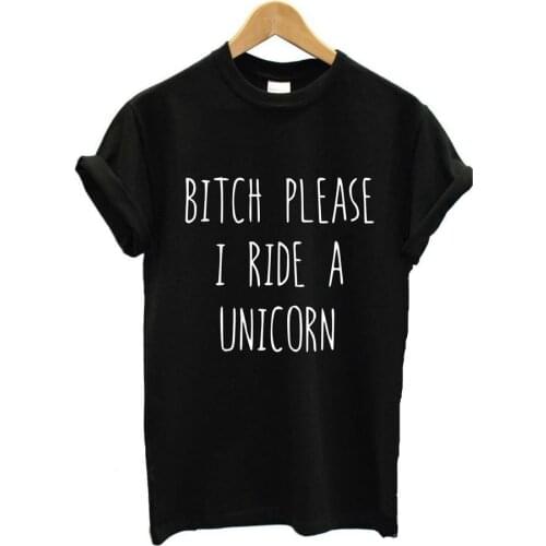 BITCH PLEASE I RIDE A UNICORN Letters Print Women Tshirt Cotton Casual Shirt For Lady White Black Top Tee Hipster HH203-2