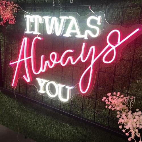 It Was Always You Custom led neon sign for room waterproof Outdoor wall acrylic flex Itall decor Creative