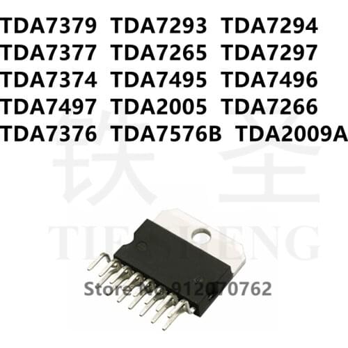 10PCS TDA7379 TDA7293 TDA7294 TDA7377 TDA7265 TDA7297 TDA7374 TDA7495 TDA7496 TDA7497 TDA2005 TDA7266 TDA7376 TDA7576B TDA2009A