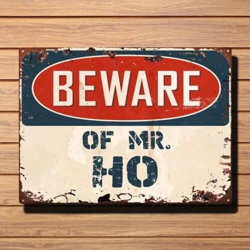 Beware of MR. HO Chic TIN Plate Sign Home Decor Funny Gift Ideas Vintage Metal Tin Sign Retro Tin Plate Sign Wall Art Decor