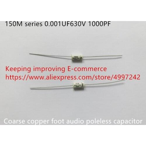 Original new 100% 150M series 0.001UF630V 1000PF coarse copper foot audio poleless capacitor (Inductor)