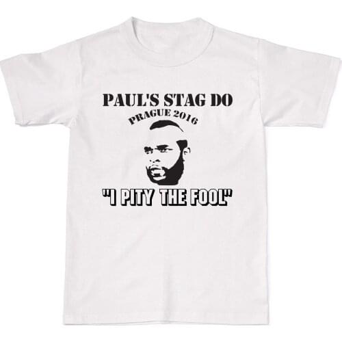 2019 Summer Fashion Hot Sale Men O-Neck T Shirt Stag Do I Pity The Fool Mr Custom Personalised Mens Womens Cotton T-Shirt