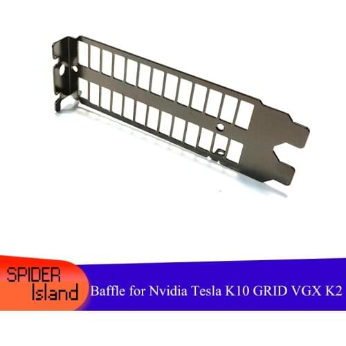 K10 Baffle for Nvidia Tesla K10 GRID VGX K2 Mount Bracket MRCL003 Video Graphic Card Bracket