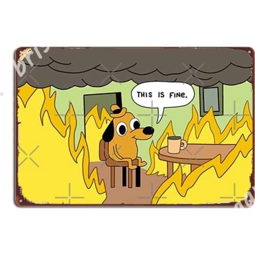 This Is Fine. Metal Signs Retro Wall Cave Plates Home Tin sign Posters