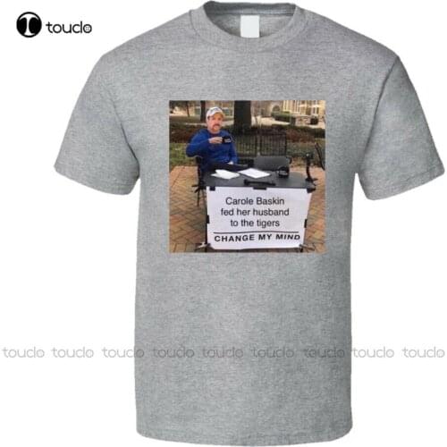 Carole Baskin Fed Her Husband To The Tigers Change My Mind Meme Tiger King T Shirt kindergarten teacher shirts
