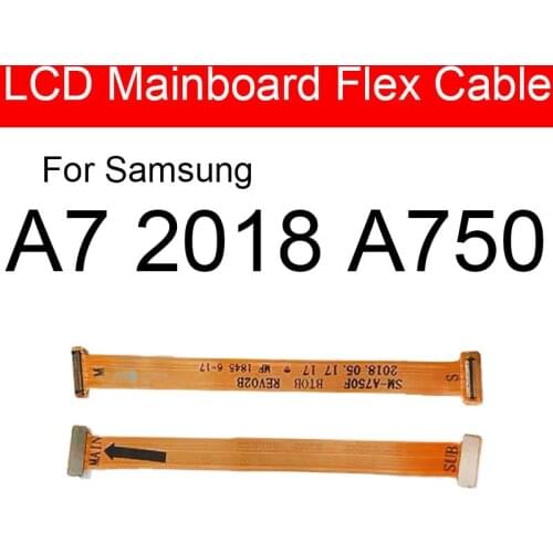LCD Motherboard Flex Cable For Samsung Galaxy A7 2018 A750F Main Board MainBoard Flex Ribbon Cable Replacement Repair Parts