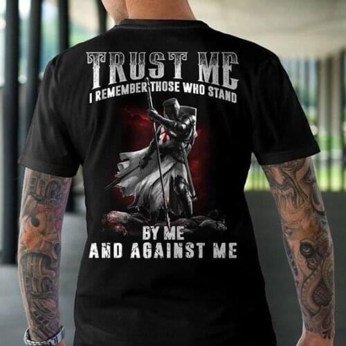 Trust Me I Remember Those Who Stand By Me and Against Me Knight T-shirt