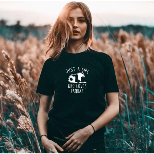 Just a girl who loves pandas Panda Lover cotton T shirt for women Funny Tee summer tops Hipster Tumblr Cozy tops