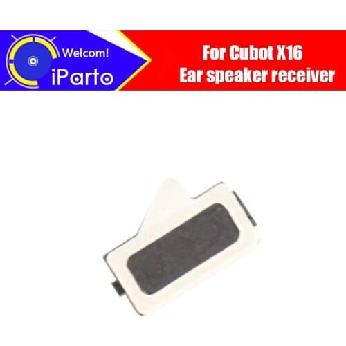 5.0 inch CUBOT X16 Earpiece 100% New Original Front Ear speaker receiver Repair Accessories for X16 Mobile Phone
