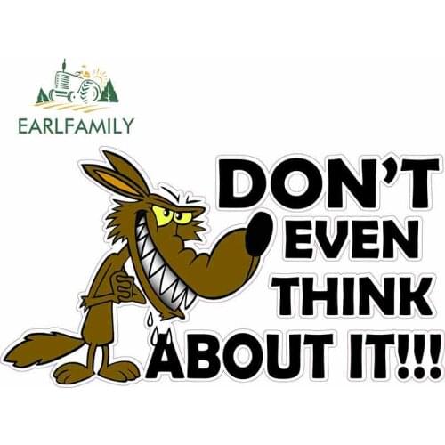 EARLFAMILY 13cm x 7.1cm Car Stickers Don't Even Think about It DIY Fine Decal JDM Vinyl Car Sticker Bumper Trunk Truck Graphics