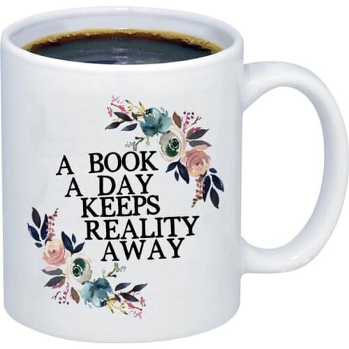A BOOK A DAY KEEPS REALITY AWAY Mugs 11oz Environmentally ceramic coffee cup and mug safe package birthday gift mug
