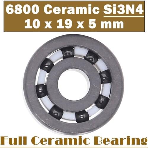 6800 Full Ceramic Bearing ( 1 PC ) 10*19*5 mm Si3N4 Material 6800CE All Silicon Nitride Ceramic 6800 Ball Bearings