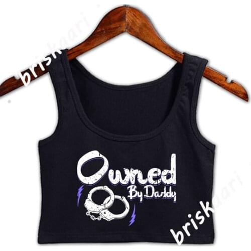 Owned By Daddy Bdsm Submissive Kinky Ddlg Crop Top New Style Personalized Top S-2xl Vintage Sleeveless Sleeveless Spring Vest