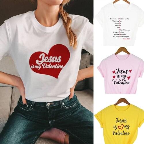 Jesus Is My Valentine God Christian Women Graphic Short Sleeve T-shirt Valentines Day Love Harajuku Female Tees Camisetas Mujer